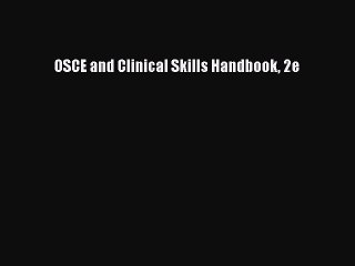 Read OSCE and Clinical Skills Handbook 2e Ebook Free