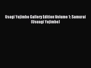 Read Usagi Yojimbo Gallery Edition Volume 1: Samurai (Usuagi Yojimbo) PDF Free
