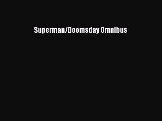 Read Superman/Doomsday Omnibus Ebook Free