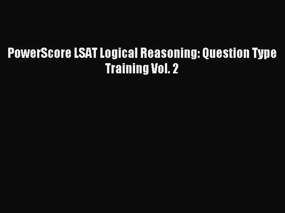 Read PowerScore LSAT Logical Reasoning: Question Type Training Vol. 2 Ebook Online