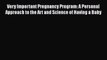 PDF Very Important Pregnancy Program: A Personal Approach to the Art and Science of Having