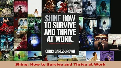 PDF  Shine How to Survive and Thrive at Work Free Books