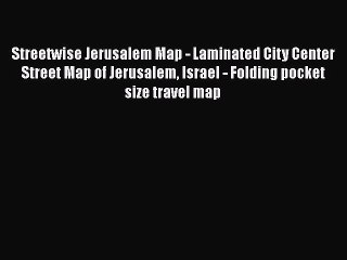 PDF Streetwise Jerusalem Map - Laminated City Center Street Map of Jerusalem Israel - Folding