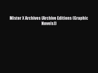 Download Mister X Archives (Archive Editions (Graphic Novels)) PDF Free