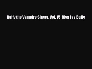 Read Buffy the Vampire Slayer Vol. 15: Viva Las Buffy PDF Free