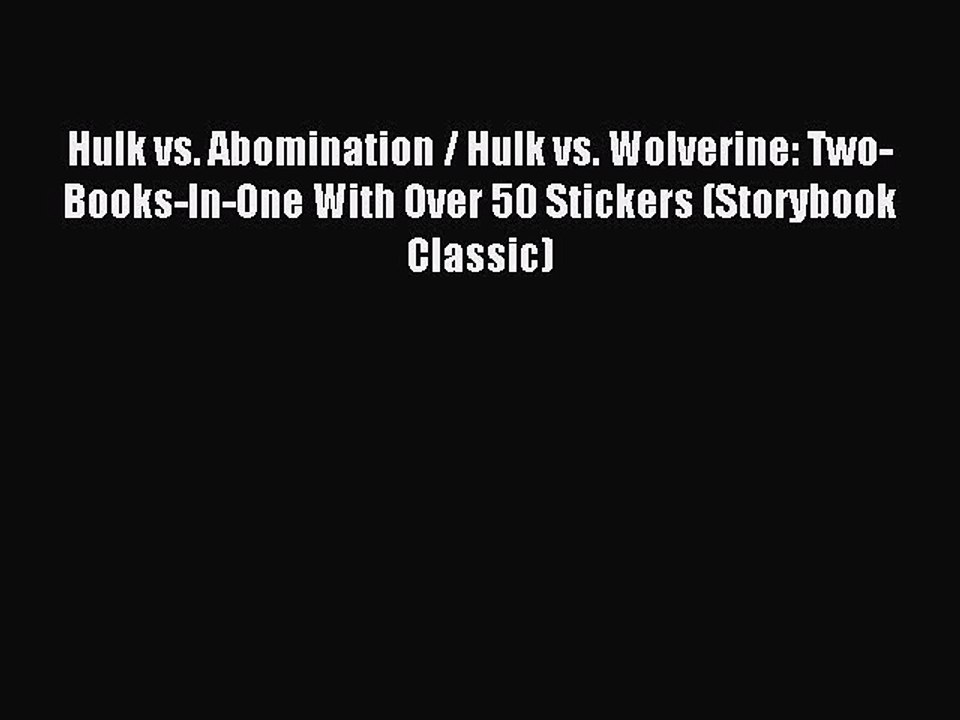 Read Hulk vs. Abomination / Hulk vs. Wolverine: Two-Books-In-One With Over 50 Stickers (Storybook