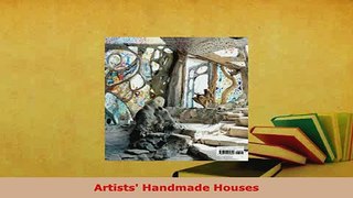 Download  Artists Handmade Houses Download Online