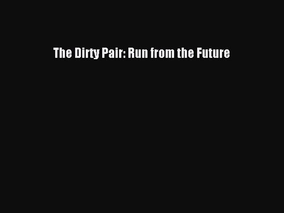 Download The Dirty Pair: Run from the Future Ebook Free