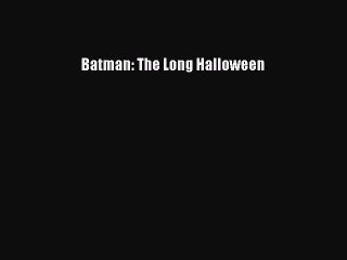 Read Batman: The Long Halloween Ebook Free