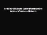 PDF Road Trip USA: Cross-Country Adventures on America's Two-Lane Highways  Read Online