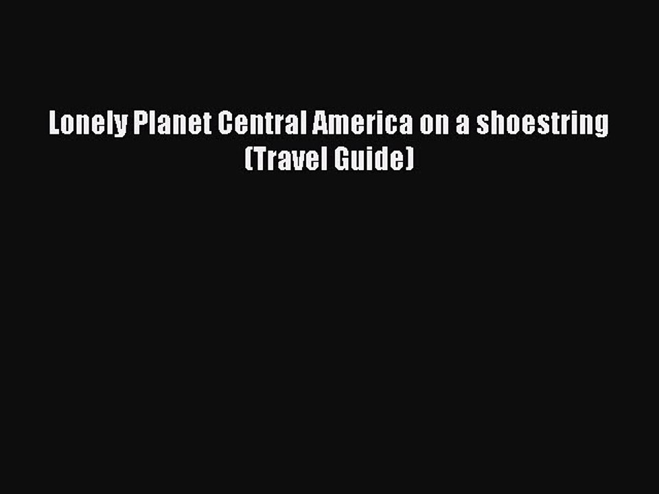 Download Lonely Planet Central America on a shoestring (Travel Guide)  EBook
