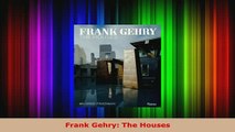 Download  Frank Gehry The Houses Read Online