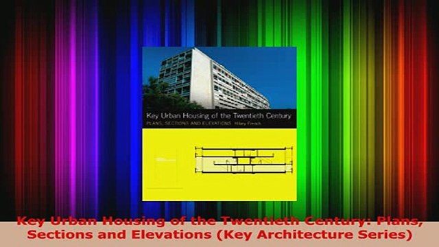 PDF Key Urban Housing of the Twentieth Century Plans Sections and Elevations Key PDF Full Ebook