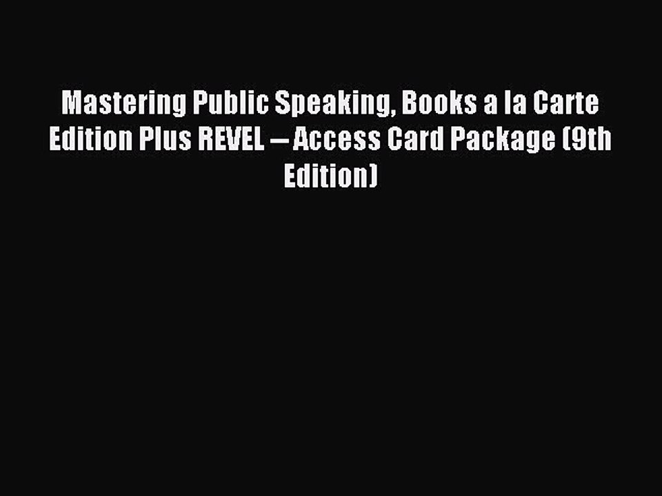 Read Mastering Public Speaking Books a la Carte Edition Plus REVEL -- Access Card Package (9th