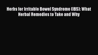 Read Herbs for Irritable Bowel Syndrome (IBS): What Herbal Remedies to Take and Why PDF Online