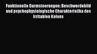 Read Funktionelle Darmstoerungen: Beschwerdebild und psychophysiologische Charakteristika des