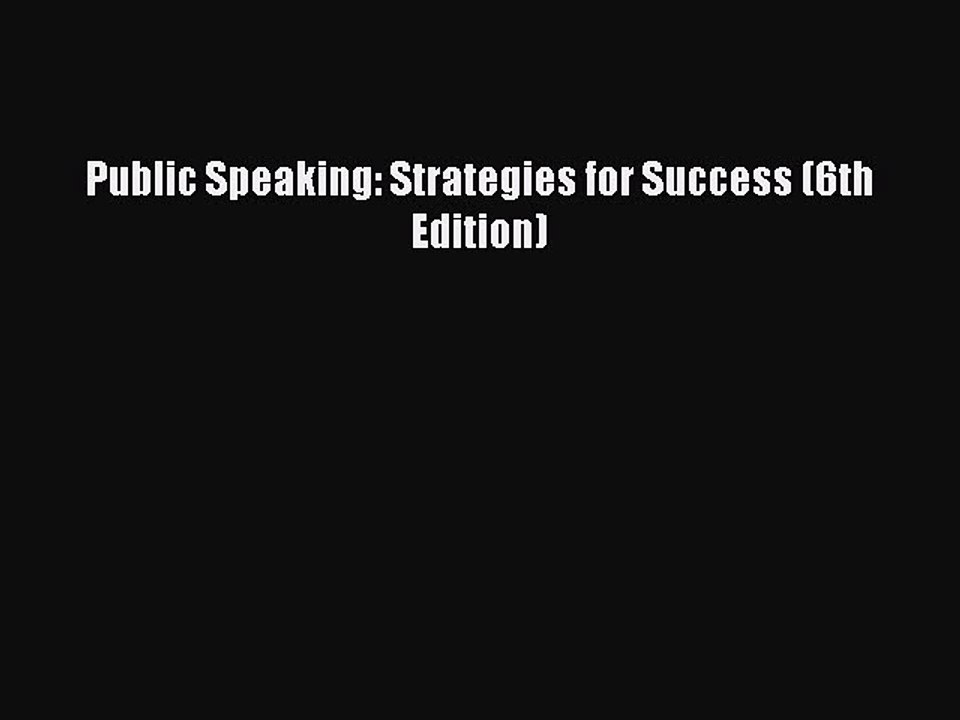 Download Public Speaking: Strategies for Success (6th Edition) PDF Online