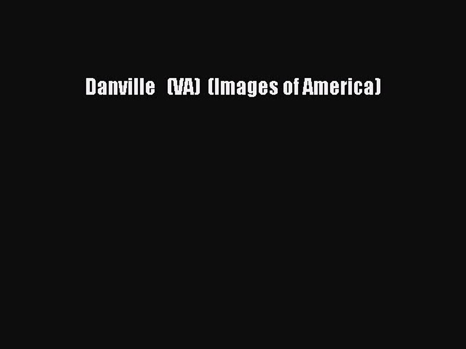 PDF Danville   (VA)  (Images of America)  EBook