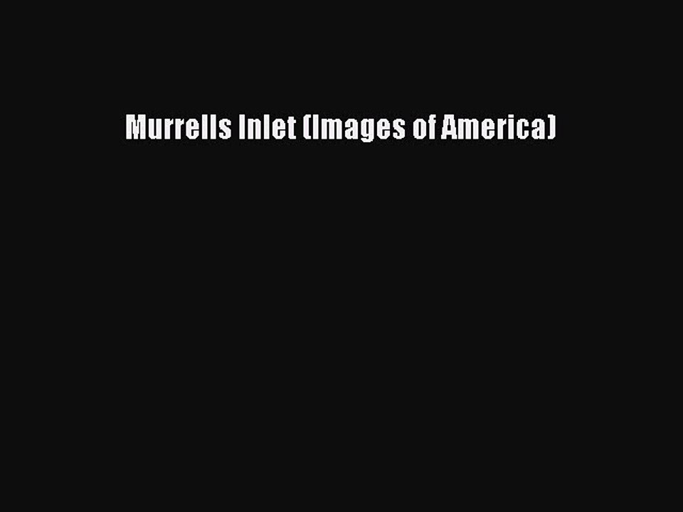 PDF Murrells Inlet (Images of America)  Read Online