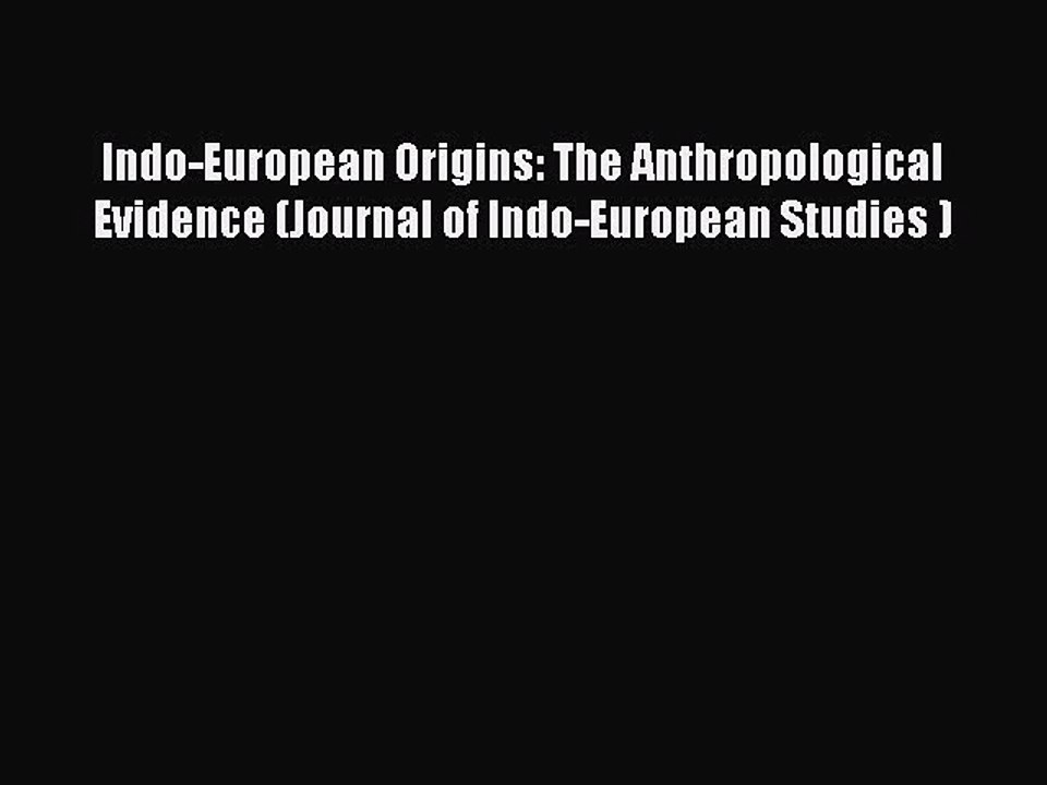 Download Indo-European Origins: The Anthropological Evidence (Journal of Indo-European Studies