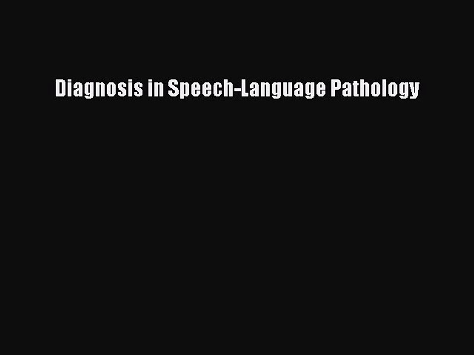 Read Diagnosis in Speech-Language Pathology Ebook Free