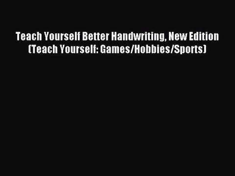 Read Teach Yourself Better Handwriting New Edition (Teach Yourself: Games/Hobbies/Sports) Ebook