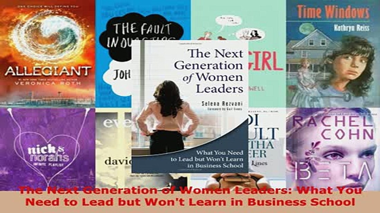 PDF  The Next Generation of Women Leaders What You Need to Lead but Wont Learn in Business  Read Online