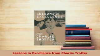 PDF  Lessons in Excellence from Charlie Trotter Download Full Ebook
