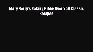 Download Mary Berry's Baking Bible: Over 250 Classic Recipes  Read Online