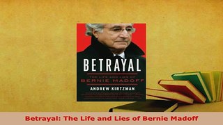 Download  Betrayal The Life and Lies of Bernie Madoff Download Full Ebook