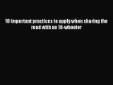 Read 10 important practices to apply when sharing the road with an 18-wheeler PDF Free