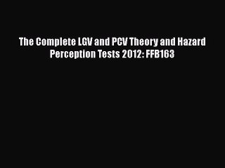 Download The Complete LGV and PCV Theory and Hazard Perception Tests 2012: FFB163 PDF Online