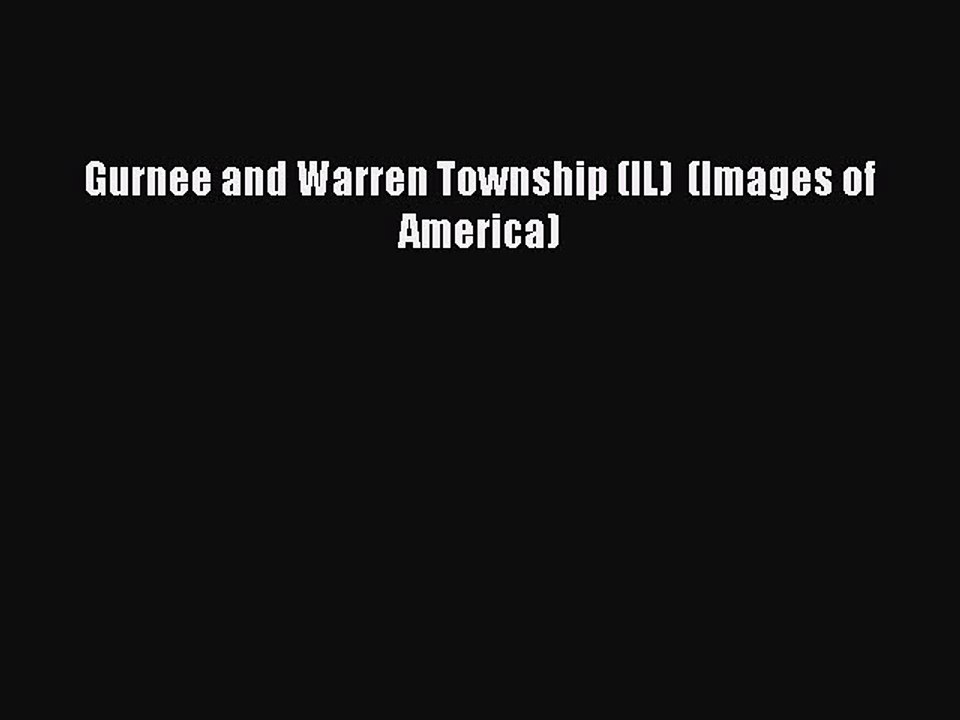 Download Gurnee and Warren Township (IL)  (Images of America) Free Books