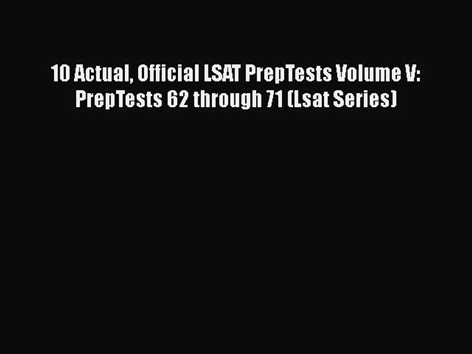 Read 10 Actual Official LSAT PrepTests Volume V: PrepTests 62 through 71 (Lsat Series) Ebook