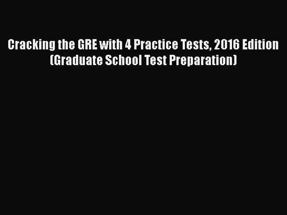 Read Cracking the GRE with 4 Practice Tests 2016 Edition (Graduate School Test Preparation)