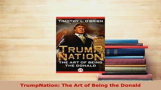 Download  TrumpNation The Art of Being the Donald Download Full Ebook