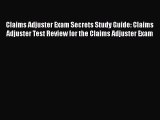 Read Claims Adjuster Exam Secrets Study Guide: Claims Adjuster Test Review for the Claims Adjuster