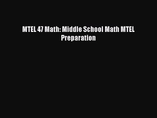 Read MTEL 47 Math: Middle School Math MTEL Preparation Ebook Free