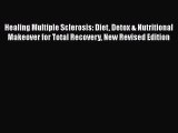 Read Healing Multiple Sclerosis: Diet Detox & Nutritional Makeover for Total Recovery New Revised
