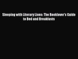 PDF Sleeping with Literary Lions: The Booklover's Guide to Bed and Breakfasts  EBook