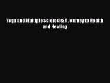 Read Yoga and Multiple Sclerosis: A Journey to Health and Healing Ebook Online