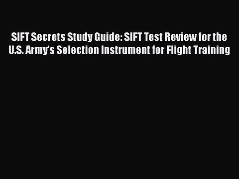 Read SIFT Secrets Study Guide: SIFT Test Review for the U.S. Army's Selection Instrument for