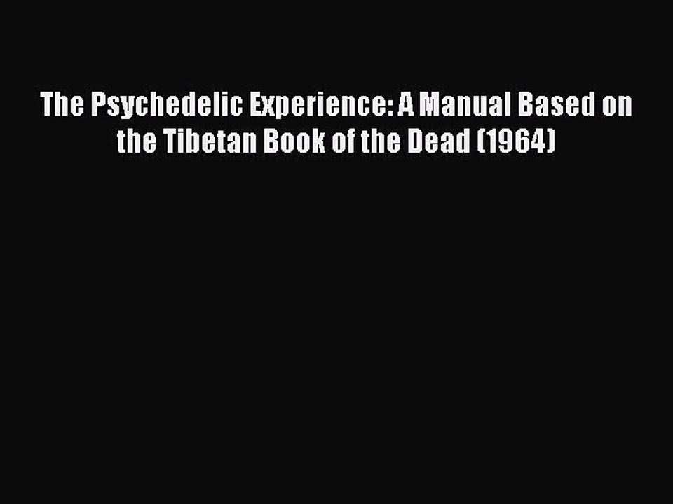 PDF The Psychedelic Experience: A Manual Based on the Tibetan Book of the Dead (1964) Free