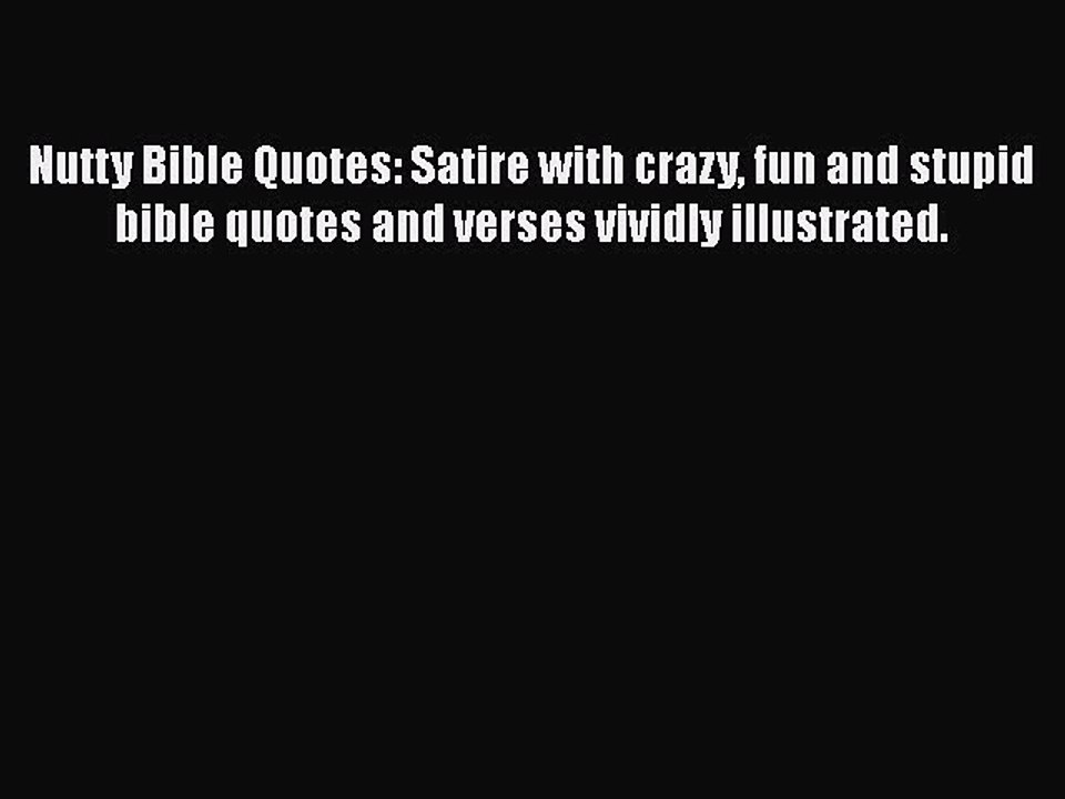 Download Nutty Bible Quotes: Satire with crazy fun and stupid bible quotes and verses vividly