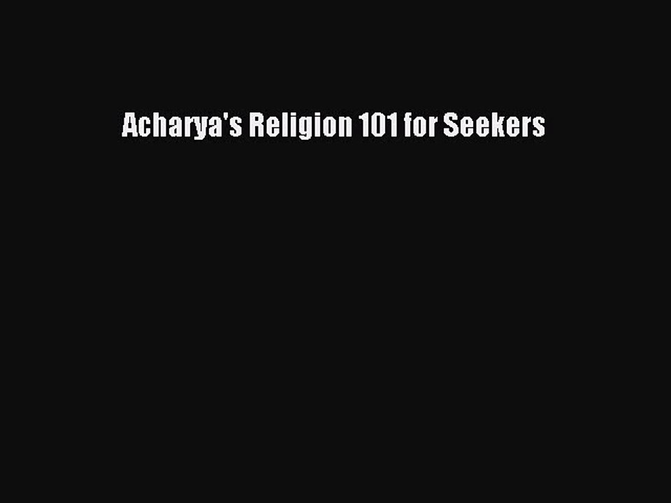 PDF Acharya's Religion 101 for Seekers Free Books