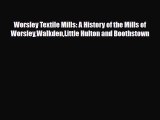 Read ‪Worsley Textile Mills: A History of the Mills of WorsleyWalkdenLittle Hulton and Boothstown‬