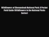 Download Wildflowers of Shenandoah National Park: A Pocket Field Guide (Wildflowers in the