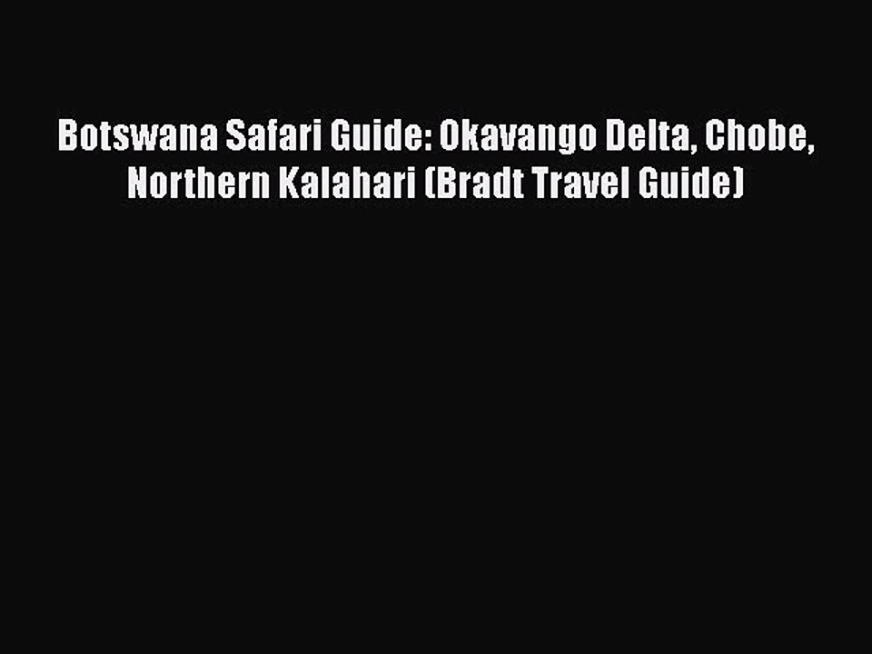 Download Botswana Safari Guide: Okavango Delta Chobe Northern Kalahari (Bradt Travel Guide)