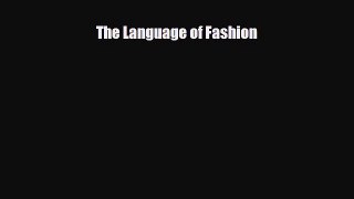 Read ‪The Language of Fashion‬ Ebook Free