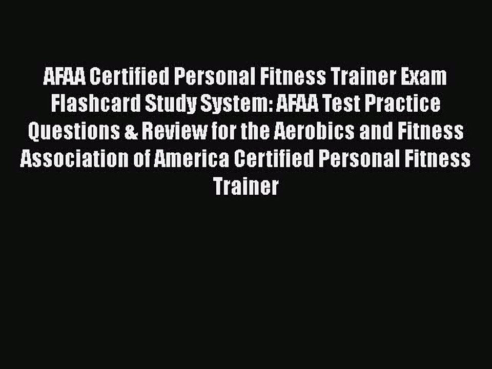 [PDF] AFAA Certified Personal Fitness Trainer Exam Flashcard Study System: AFAA Test Practice